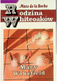 Rodzina Whiteoaków Mary Wakefield