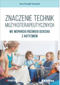 Znaczenie technik muzykoterapeutycznych we wsparciu rozwoju dziecka z autyzmem