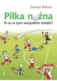 Piłka nożna.  O co w tym wszystkim chodzi?