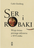 Ser i robaki. Wizja świata pewnego młynarza z XVI