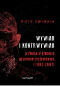 Wywiad i kontrwywiad w Polsce w procesie przemian systemowych ( 1989 - 2007 )