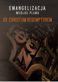 Ewangelizacja według planu Ad Christum Redemptorem