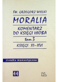 Moralia Komentarz do księgi Hioba Tom 3 Księga XI-XVI
