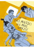 Tyle miłości nie może umrzeć