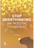 Stop overthinking.Jak przestać tyle myśleć
