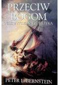 Przeciw bogom Niezwykłe dzieje ryzyka