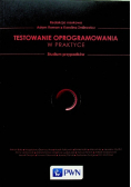 Testowanie w praktyce Studium przypadków