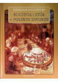 Kuchnia i stół w polskim dworze