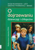 O dojrzewaniu dziewcząt i chłopców