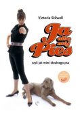 Ja albo mój pies czyli jak mieć idealnego psa