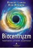Biocentryzm Kwantowość, człowiek, wszechświat