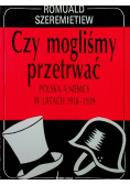 Czy mogliśmy przetrwać Polska a Niemcy w latach 1918 - 1939