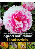 Setki sprawdzonych porad jak uprawiać ogród naturalnie i tradycyjnie