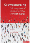 Crowdsourcing Jak angażować konsumentów w świat marek