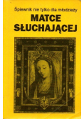 Matce słuchającej. Śpiewnik nie tylko dla młodzieży