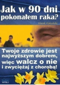 Jak w 90 dni pokonałem raka