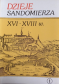 Dzieje Sandomierza XVI XVIII w.  Tom II Część 1