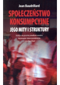 Społeczeństwo konsumpcyjne Jego mity i struktury
