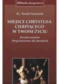 Miejsce Chrystusa cierpiącego w twoim życiu