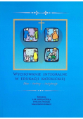 Wychowanie integralne w edukacji katolickiej idee, twórcy, instytucje