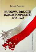 Budowa Drugiej Rzeczypospolitej 1918 - 1926