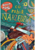 Opowiem ci mamo co robią narzędzia