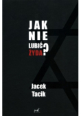 Jak nie lubić Żyda?