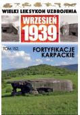 Wielki leksykon uzbrojenia Wrzesień 1939 Tom 152 Fortyfikacje karpackie