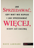 Jak sprzedawać gdy nikt nie kupuje i jak sprzedawać więcej kiedy już kupują