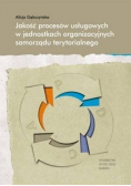 Jakość procesów usługowych w jednostkach organizacyjnych samorządu terytorialnego