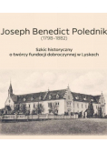 Joseph Benedict Polednik 1798 1882 Szkic historyczny o twórcy fundacji dobroczynnej w Lyskach