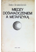 Miedzy doświadczeniem a metafizyką
