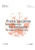 Praca socjalna jako edukacja ku zmianie od edukacji do polityki