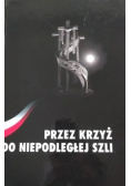 Przez krzyż do niepodległej szli