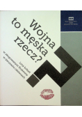 Wojna to męska rzecz?