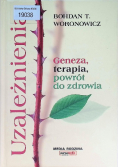 Uzależnienia. Geneza, terapia, powrót do zdrowia