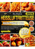 Das Einfache Heissluftfritteuse Rezeptbuch XXL