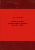 Opisy fleksyjne w gramatykach polskich lat 1817-1939 Tom 6