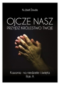 Ojcze Nasz. Przyjdź Królestwo Twoje kazania na niedziele i święta Rok B