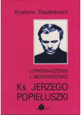 Uprowadzenie i morderstwo ks Jerzego Popiełuszki