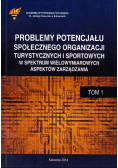 Problemy potencjału społecznego organizacji turystycznych i sportowych w spektrum wielowymiarowych aspektów zarządzania Tom I