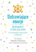 Uzdrawiające emocje Rozmowy z Dalajlamą o uważności emocjach i zdrowiu