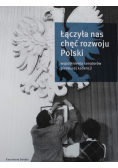 Łączyła nas chęć rozwoju Polski