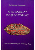 Oto idziemy do Jerozolimy