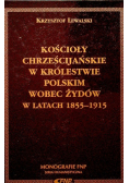 Kościoły chrześcijańskie w królestwie Polskim wobec Żydów w latach 1855 - 1915