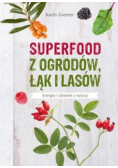 Superfood z ogrodów łąk i lasów