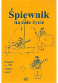 Śpiewnik na całe życie Piosenki na 100 i więcej okazji