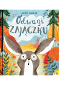 Odwagi zajączku