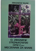 O. Zbigniew Strzałkowski ofm conv męczennik za wiarę