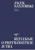 "I" / Refleksje o przywództwie jutra
